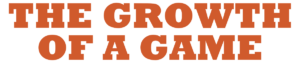 The Growth of a Game